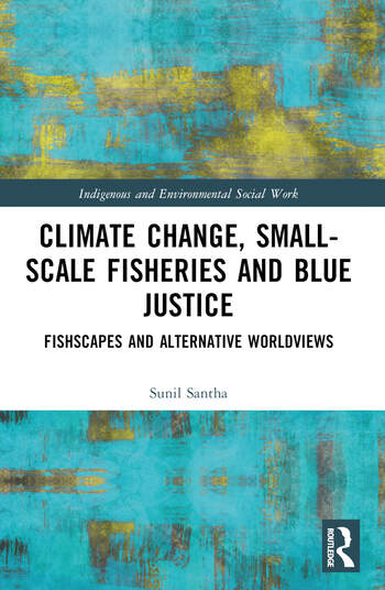 Cover of Climate Change, Small-Scale Fisheries and Blue Justice, by Sunil Santha